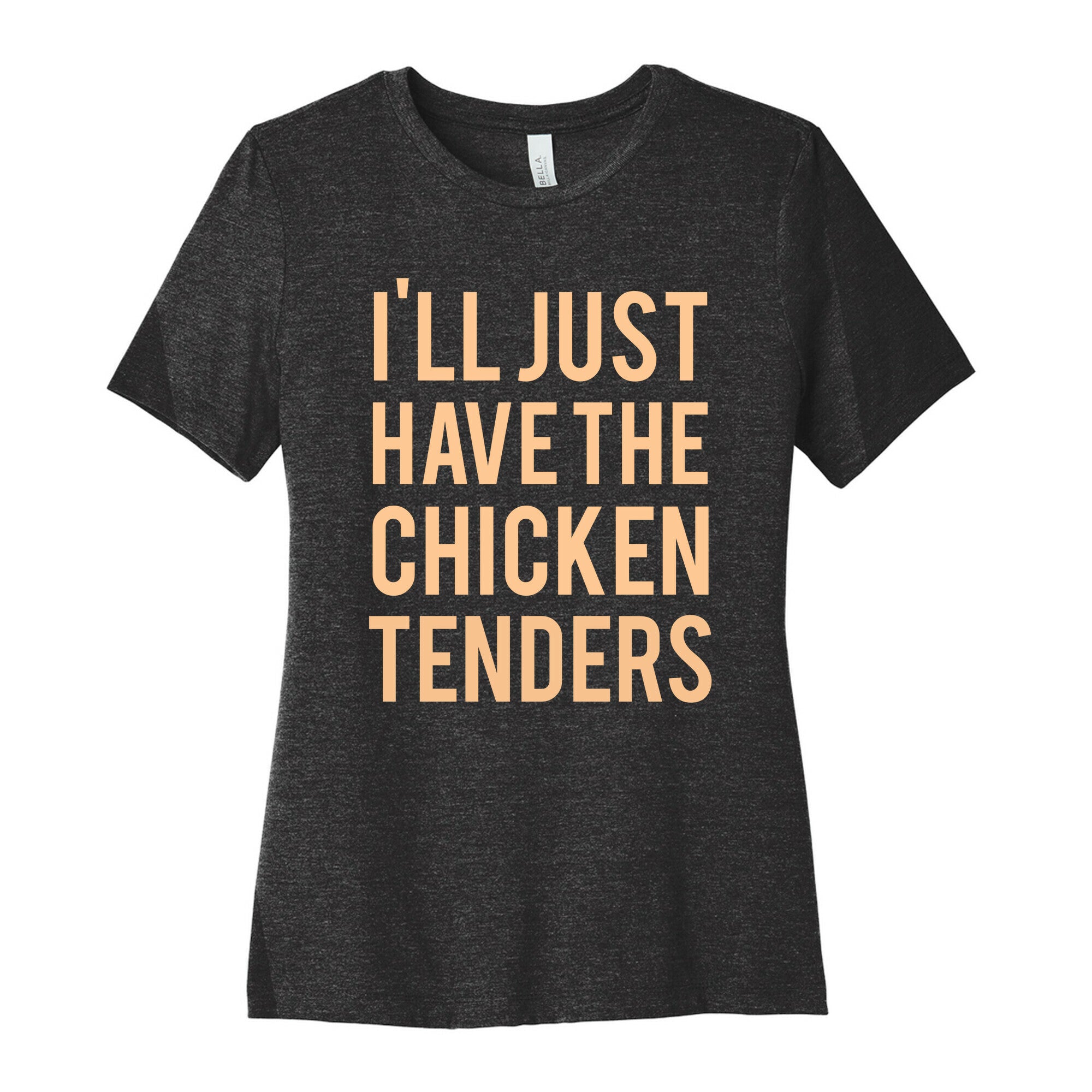 I'll Just Have The Chicken Tenders Women's Cotton Tee